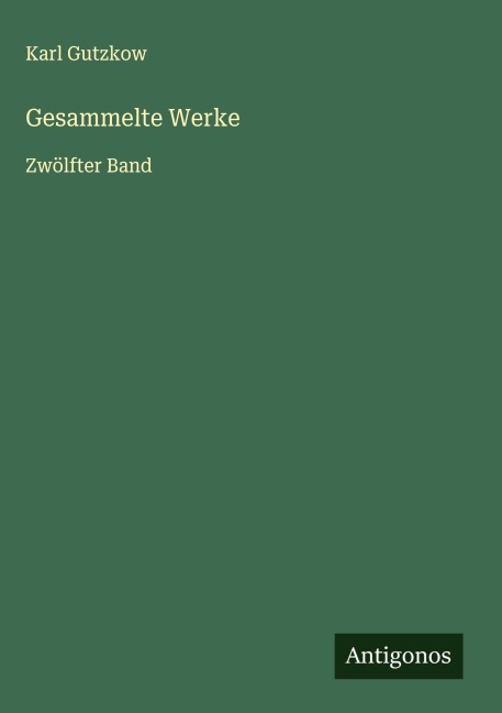 Gesammelte Werke - Karl Gutzkow
