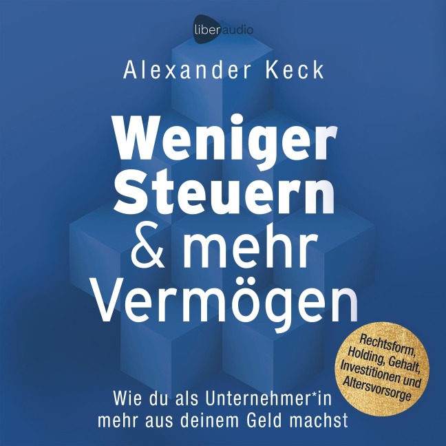 Weniger Steuern & mehr Vermögen - Alexander Keck