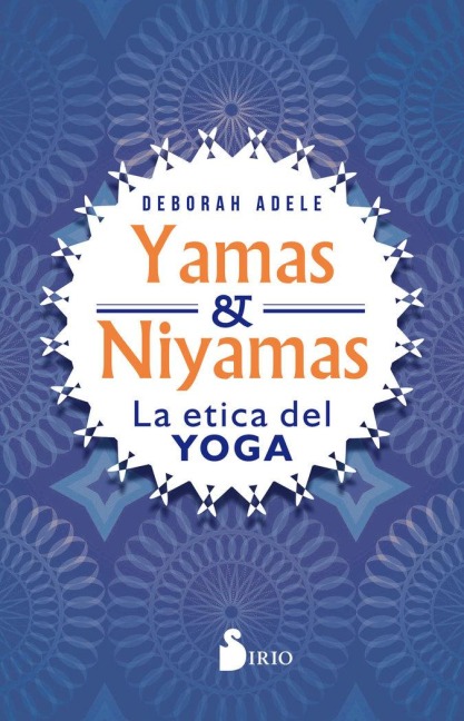 Yamas Y Niyamas - Deborah Adele