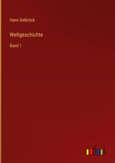 Weltgeschichte - Hans Delbrück