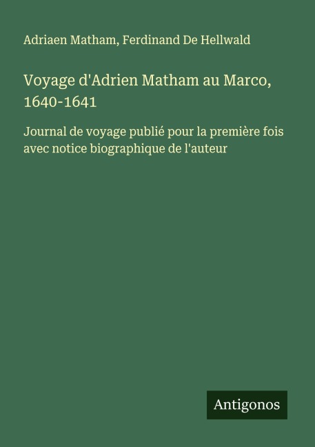 Voyage d'Adrien Matham au Marco, 1640-1641 - Adriaen Matham, Ferdinand de Hellwald