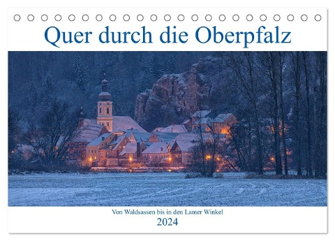 Quer durch die Oberpfalz (Tischkalender 2024 DIN A5 quer), CALVENDO Monatskalender - Rudolf Rinner