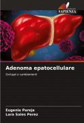 Cover-Bild zum Titel 'Adenoma epatocellulare' von 'Eugenia Pareja, Lara Sales Perez'