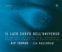 Cover-Bild zum Titel 'Il lato curvo dell'universo. Un'odissea tra buchi neri, wormhole, viaggi nel tempo e onde gravitazionali' von 'Kip Thorne, Lia Halloran'