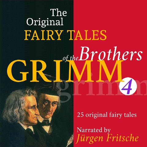 The Original Fairy Tales of the Brothers Grimm. Part 4 of 8. - Brothers Grimm