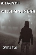 Cover-Bild zum Titel 'A Dance with Madness' von 'Shantnu Tiwari'