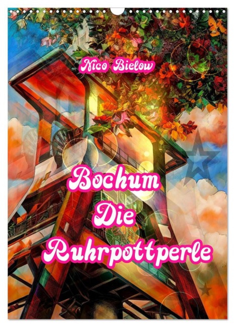 Bochum Die Ruhrpottperle (Wandkalender 2026 DIN A3 hoch), CALVENDO Monatskalender - Nico Bielow