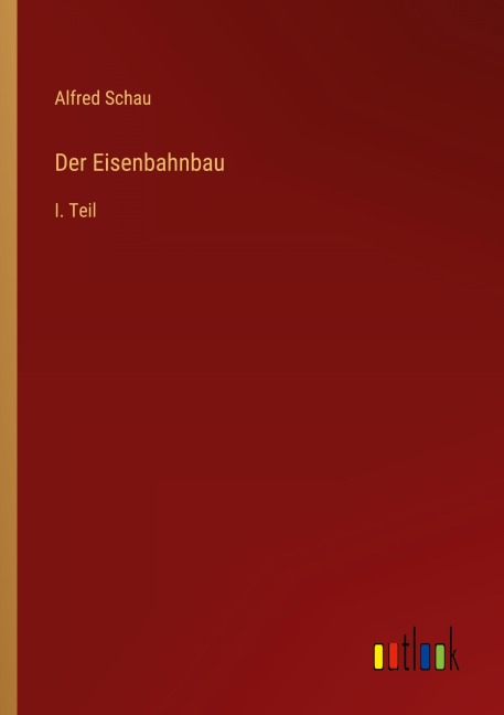 Der Eisenbahnbau - Alfred Schau