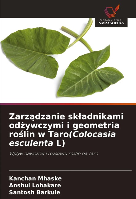 Zarz¿dzanie sk¿adnikami od¿ywczymi i geometria ro¿lin w Taro(Colocasia esculenta L) - Kanchan Mhaske, Anshul Lohakare, Santosh Barkule
