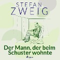 Cover-Bild zum Titel 'Der Mann, der beim Schuster wohnte' von 'Stefan Zweig'