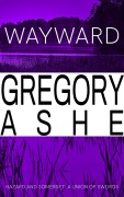 Cover-Bild zum Titel 'Wayward (Hazard and Somerset: A Union of Swords, #4)' von 'Gregory Ashe'