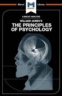 An Analysis of William James's The Principles of Psychology - The Macat Team