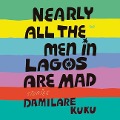 Nearly All the Men in Lagos Are Mad - Damilare Kuku