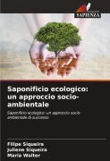 Cover-Bild zum Titel 'Saponificio ecologico: un approccio socio-ambientale' von 'Filipe Siqueira, Juliene Siqueira, Maria Walter'