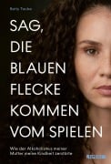 Cover-Bild zum Titel 'Sag, die blauen Flecke kommen vom Spielen' von 'Betty Taube'