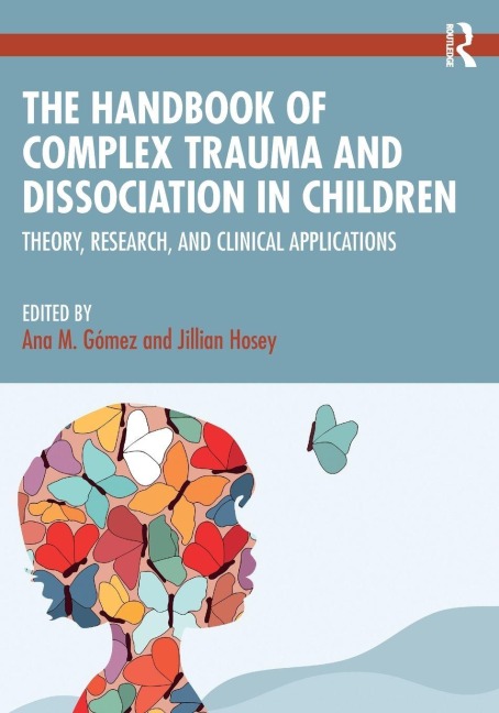 The Handbook of Complex Trauma and Dissociation in Children - 