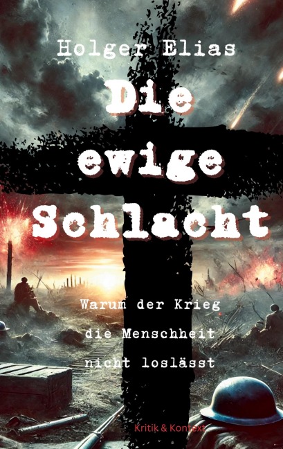 Die ewige Schlacht - Holger Elias