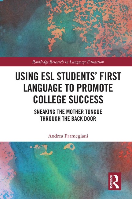 Using ESL Students' First Language to Promote College Success - Andrea Parmegiani