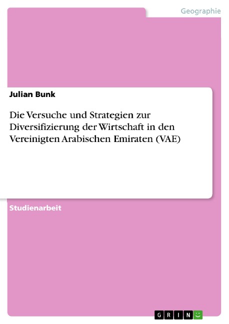 Die Versuche und Strategien zur Diversifizierung der Wirtschaft in den Vereinigten Arabischen Emiraten (VAE) - Julian Bunk