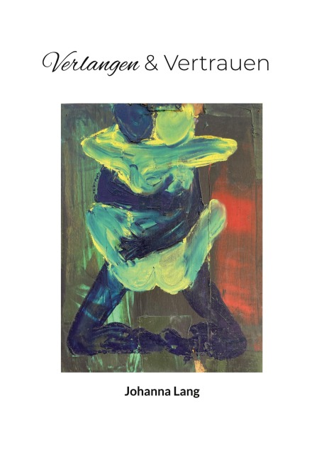 Verlangen und Vertrauen - Johanna Lang