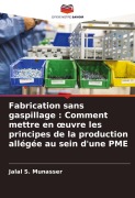 Cover-Bild zum Titel 'Fabrication sans gaspillage : Comment mettre en ¿uvre les principes de la production allégée au sein d'une PME' von 'Jalal S. Munasser'