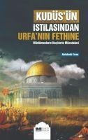 Kudüsün Istilasindan Urfanin Fethine Müslümanlarin Haclilarla Mücadelesi - Abdulkadir Turan