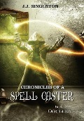 Cover-Bild zum Titel 'Chronicles of a Spell Caster' von 'J J Singleton'