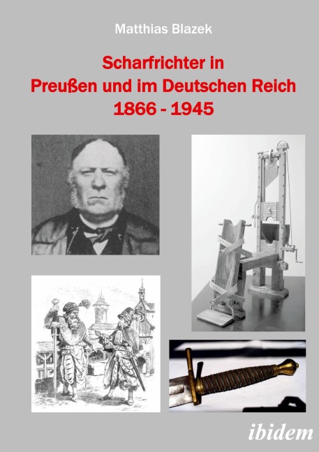 Scharfrichter in Preußen und im Deutschen Reich 1866 - 1945 - Matthias Blazek
