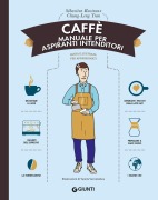 Cover-Bild zum Titel 'Caffè. Manuale per aspiranti intenditori' von 'Sébastien Racineux, Chung-Leng Tran'