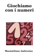 Giochiamo con i numeri - Massimiliano Ambrosino