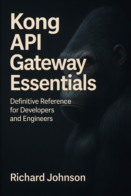 Kong API Gateway Essentials - Richard Johnson