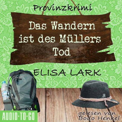Das Wandern ist des Müllers Tod - Der dritte Fall für den Karl Ramsauer - Elisa Lark