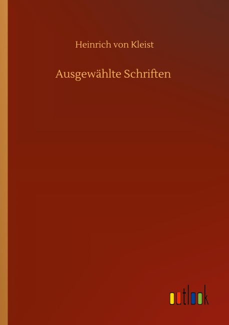 Ausgewählte Schriften - Heinrich von Kleist