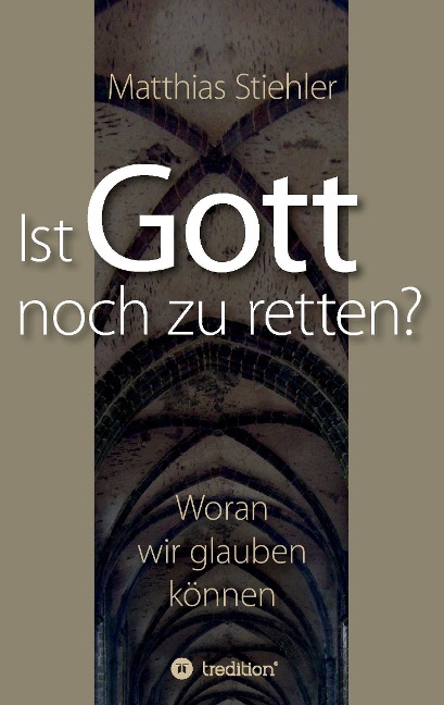 Ist Gott noch zu retten? - Matthias Stiehler