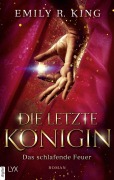 Cover-Bild zum Titel 'Die letzte Königin - Das schlafende Feuer' von 'Emily R. King'