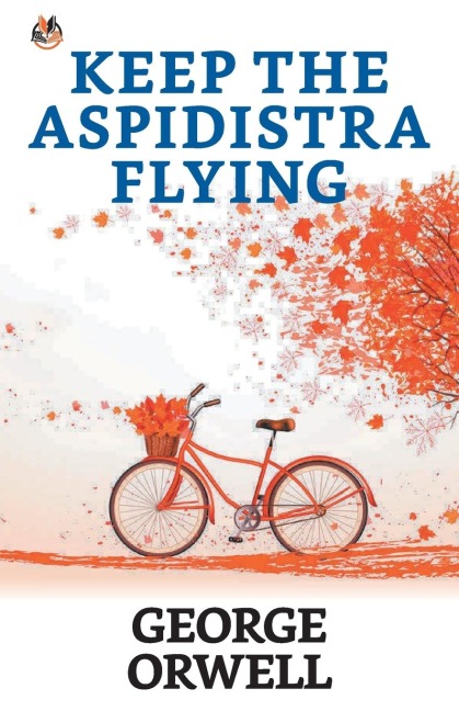 Keep the Aspidistra Flying - George Orwell