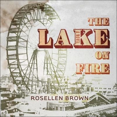 The Lake on Fire Lib/E - Rosellen Brown