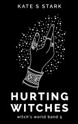 Cover-Bild zum Titel 'Hurting Witches' von 'Kate S. Stark'