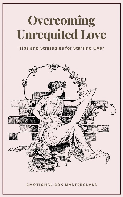 Overcoming Unrequited Love - 