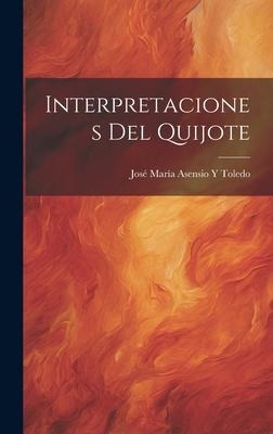 Interpretaciones Del Quijote - José María Asensio Y Toledo