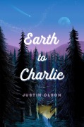 Cover-Bild zum Titel 'Earth to Charlie' von 'Justin Olson'
