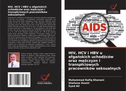Cover-Bild zum Titel 'HIV, HCV i HBV u afga¿skich uchod¿ców oraz m¿¿czyzn i transp¿ciowych pracowników seksualnych' von 'Muhammad Rafiq Khanani, Shahana Kazmi, Syed Ali'