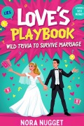 Cover-Bild zum Titel 'Love's Playbook: Wild Trivia to Survive Marriage' von 'Nora Nugget'