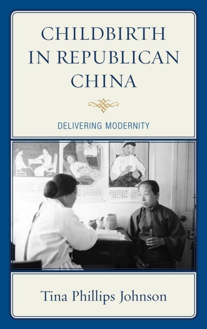 Childbirth in Republican China - Tina Johnson
