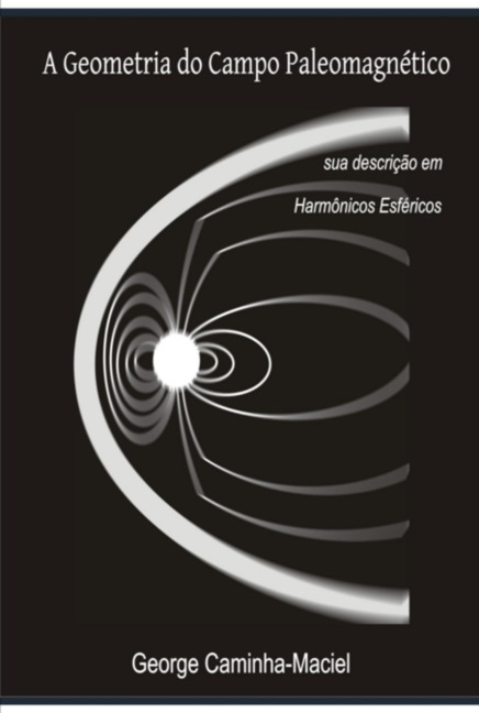 A Geometria Do Campo Paleomagnético - George Caminha-maciel