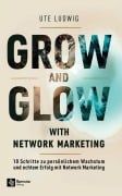 Cover-Bild zum Titel 'Grow and Glow with Network Marketing' von 'Ute Ludwig'
