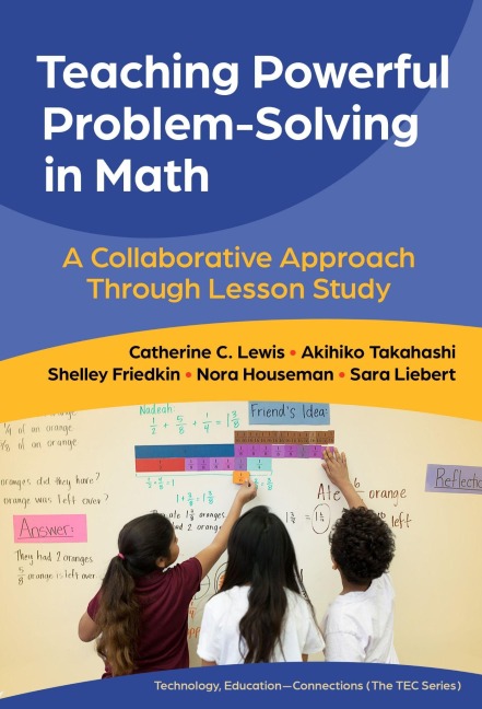 Teaching Powerful Problem-Solving in Math - Catherine C Lewis, Akihiko Takahashi, Sara Liebert, Shelley Friedkin, Nora Houseman