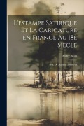 Cover-Bild zum Titel 'L'estampe satirique et la caricature en France au 18e siècle; préf. de Maurice Tourneux' von 'André Blum'
