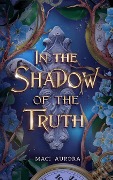 In the Shadow of the Truth (Fareview Fairytales, #4) - Maci Aurora