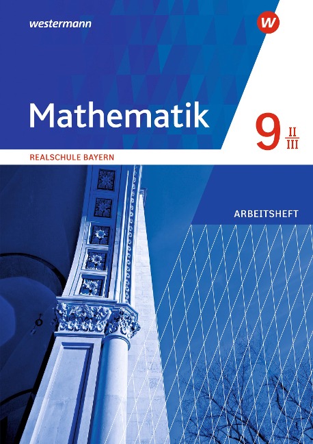 Mathematik 9. Arbeitsheft. Realschulen in Bayern. WPF II/III - 